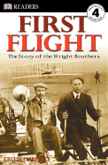 First Flight: The Story of the Wright Brothers (DK Readers, Level 4)